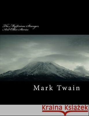 The Mysterious Stranger, and Other Stories Mark Twain 9781717173904 Createspace Independent Publishing Platform