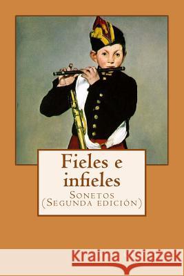 Fieles e infieles. Sonetos: Segunda edicion Quintero, Aramis 9781717173966 Createspace Independent Publishing Platform