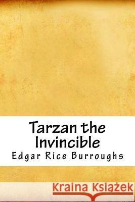 Tarzan the Invincible Edgar Rice Burroughs 9781717177780