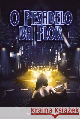 O Pesadelo da Flor Mendes, Igor De Aguiar 9781717178459 Createspace Independent Publishing Platform