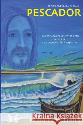 Pescador Francisco Flores 9781717178695 Createspace Independent Publishing Platform