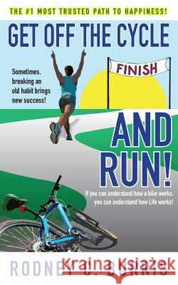 Get Off The Cycle and Run! Burris, Rodney C. 9781717179395 Createspace Independent Publishing Platform