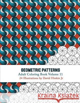 Geometric Patterns - Adult Coloring Book Vol. 11 David Hinki 9781717181541 Createspace Independent Publishing Platform
