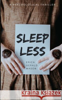 Sleepless: a psychological thriller Gerald Mason, Erica 9781717182586