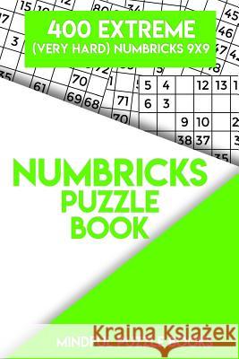 Numbricks Puzzle Book 5: 400 Extreme (Very Hard) Numbricks 9x9 Mindful Puzzle Books 9781717183392 Createspace Independent Publishing Platform