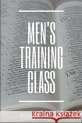 Men's Training Class Jarrod M. Jacobs 9781717185051 Createspace Independent Publishing Platform