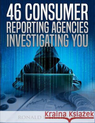 46 Consumer Reporting Agencies Investigating You Ronald E. Hudkins 9781717185303 Createspace Independent Publishing Platform