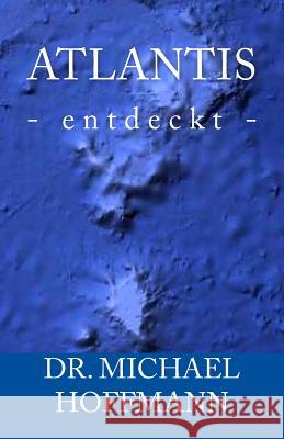 Atlantis Dr Michael Hoffmann 9781717187611 Createspace Independent Publishing Platform