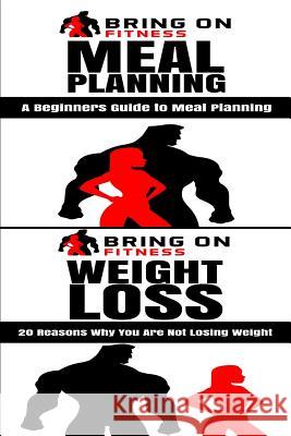 Meal Planning & Weight Loss Bring on Fitness 9781717192349 Createspace Independent Publishing Platform