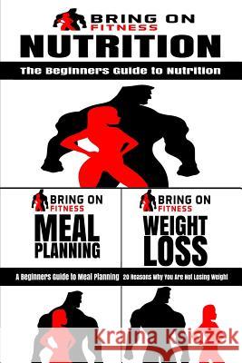 Nutrition & Meal Planning & Weight Loss Bring on Fitness 9781717192998 Createspace Independent Publishing Platform