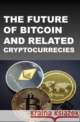 The Future of Bitcoin and Related Cryptocurrencies Elly Frank 9781717197740 Createspace Independent Publishing Platform