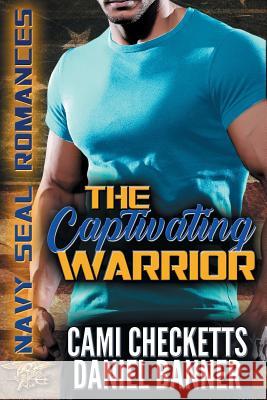 The Captivating Warrior Cami Checketts Daniel Banner 9781717205452