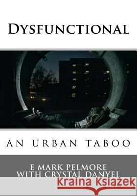 Dysfunctional: an urban taboo Danyel, Crystal 9781717211149 Createspace Independent Publishing Platform