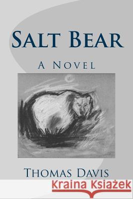 Salt Bear Thomas Davis 9781717213235 Createspace Independent Publishing Platform