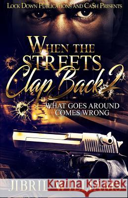 When the Streets Clap Back 2: What Goes Around Comes Around Jibril Williams 9781717213686 Createspace Independent Publishing Platform