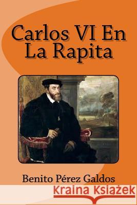 Carlos VI En La Rapita Benito Pere Jm Tues 9781717214928 Createspace Independent Publishing Platform