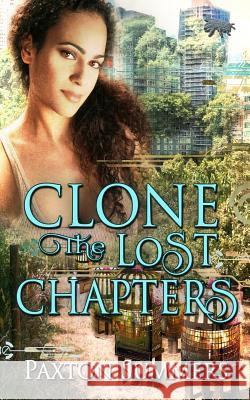 Clone: The Lost Chapters Paxton Summers 9781717216038 Createspace Independent Publishing Platform