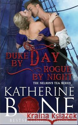 Duke by Day, Rogue by Night Katherine Bone 9781717220127 Createspace Independent Publishing Platform
