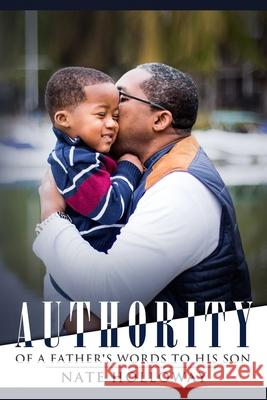 Authority of a Father's Words to His Son Nate Holloway 9781717221148
