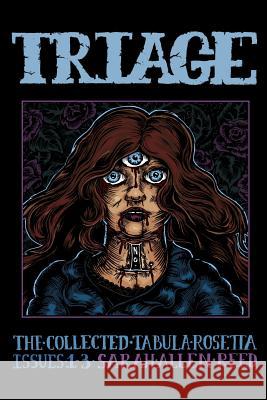 TRIAGE Number 1: The Collected Tabula Rosetta, Issues 1-3 Reed, Sarah Allen 9781717223142 Createspace Independent Publishing Platform