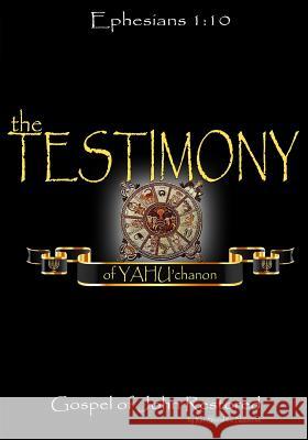 The Testimony of Yahuchanan: The Gospel of John Restored Rav Sha'ul Connie Sell 9781717235305 Createspace Independent Publishing Platform