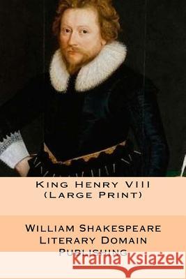 King Henry VIII (Large Print) Publishing, Literary Domain 9781717236319 Createspace Independent Publishing Platform