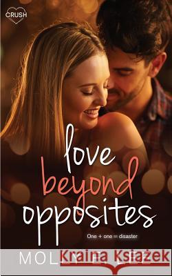 Love Beyond Opposites Molly E. Lee 9781717239747 Createspace Independent Publishing Platform