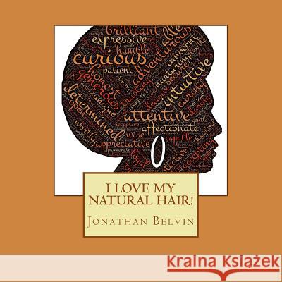 I love my natural hair! Belvin, Jonathan 9781717243324 Createspace Independent Publishing Platform