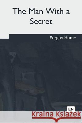 The Man With a Secret Hume, Fergus 9781717257369