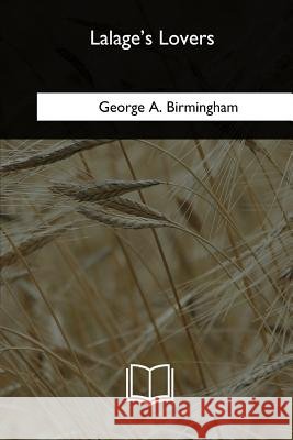 Lalage's Lovers George A. Birmingham 9781717257703