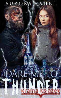 Dare Me to Thunder: A Kizzy Caslani Story Aurora Zahni 9781717258014