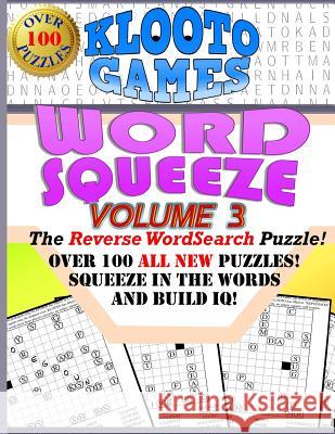 KLOOTO Games WORD SQUEEZE: Vol. 3: The Reverse WordSearch Puzzle! Klooto Games 9781717260116