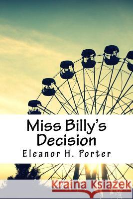 Miss Billy's Decision Eleanor H. Porter 9781717264855