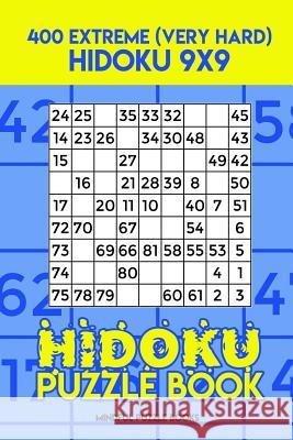 Hidoku Puzzle Book 5: 400 Extreme (Very Hard) Hidoku 9x9 Mindful Puzzle Books 9781717266408 Createspace Independent Publishing Platform