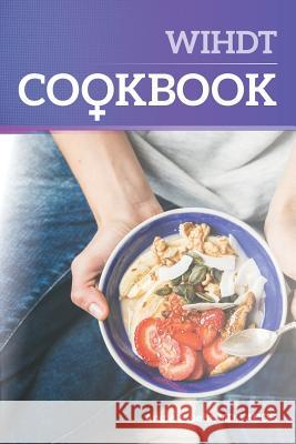 Wihdt Cookbook Dr Angie Stoeh Emma Carter Emma Carter 9781717269379 Createspace Independent Publishing Platform