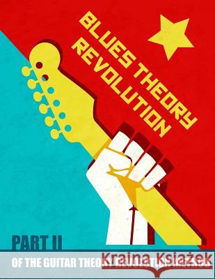 Blues Theory Revolution: Part 2 of the Guitar Theory Revolution Method Mr Neill Blokland 9781717276353 Createspace Independent Publishing Platform