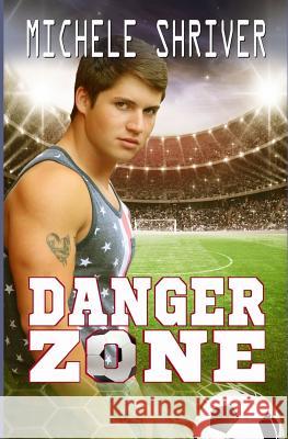 Danger Zone Michele Shriver 9781717280091 Createspace Independent Publishing Platform