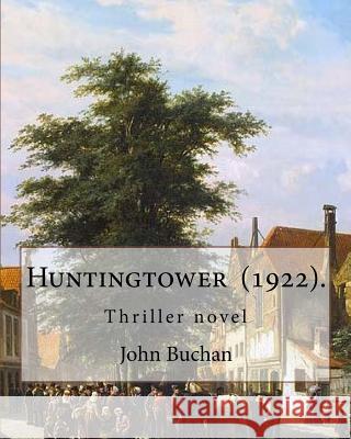 Huntingtower (1922). By: John Buchan: Thriller novel Buchan, John 9781717280657 Createspace Independent Publishing Platform