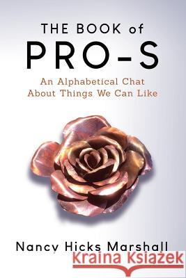 The Book of Pro-S: An Alphabetical Chat on Things to Like Ann Narcisian Videan Nancy Hicks Marshall 9781717282422 Createspace Independent Publishing Platform