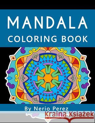 Mandala Coloring book: Coloring book for children, teens and adults Nerio Perez 9781717286062