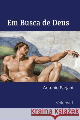 Em Busca de Deus: da religião ao sagrado Farjani, Antonio 9781717287373 Createspace Independent Publishing Platform