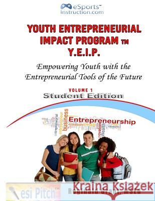 Youth Entrepreneurial Impact Program: Student Edition Reginald Grant 9781717287694 Createspace Independent Publishing Platform