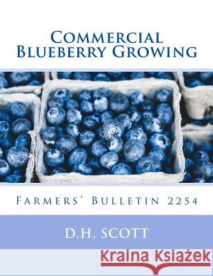 Commercial Blueberry Growing: Farmers' Bulletin 2254 D. H. Scott A. D. Draper G. M. Darrow 9781717289575