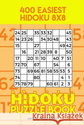 Hidoku Puzzle Book 8: 400 Easiest Hidoku 8x8 Mindful Puzzle Books 9781717290069 Createspace Independent Publishing Platform