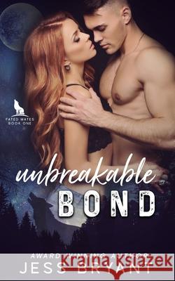 Unbreakable Bond Jess Bryant 9781717290861 Createspace Independent Publishing Platform