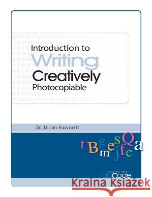 Introduction to Writing Creatively (American Photocopiable Version) Dr Lillian Fawcett 9781717291844
