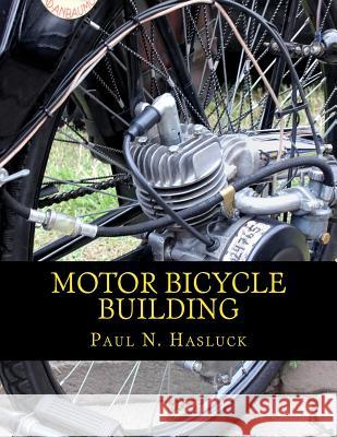 Motor Bicycle Building Paul N. Hasluck Roger Chambers 9781717292278