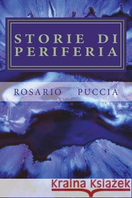 Storie di periferia: ************ Puccia, Rosario 9781717297082 Createspace Independent Publishing Platform