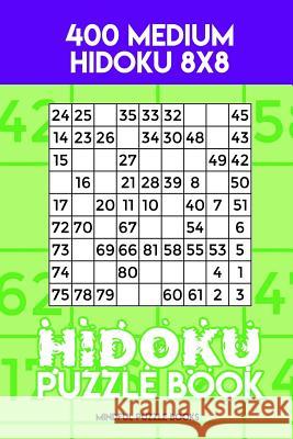 Hidoku Puzzle Book 10: 400 Medium Hidoku 8x8 Mindful Puzzle Books 9781717299024 Createspace Independent Publishing Platform