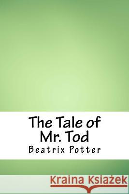 The Tale of Mr. Tod Beatrix Potter 9781717299611 Createspace Independent Publishing Platform